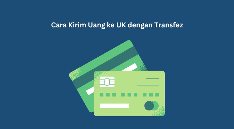 Cara Mudah Kirim Uang ke UK dengan Transfez