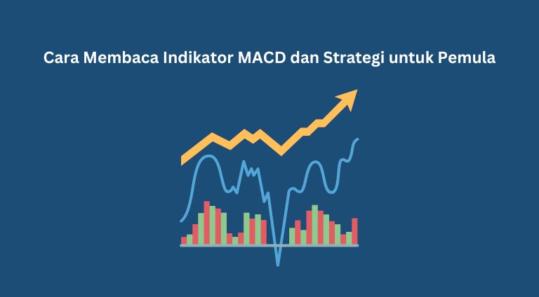 Cara Membaca Indikator MACD dan Strategi untuk Pemula